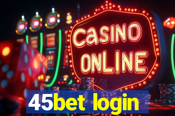 45bet login